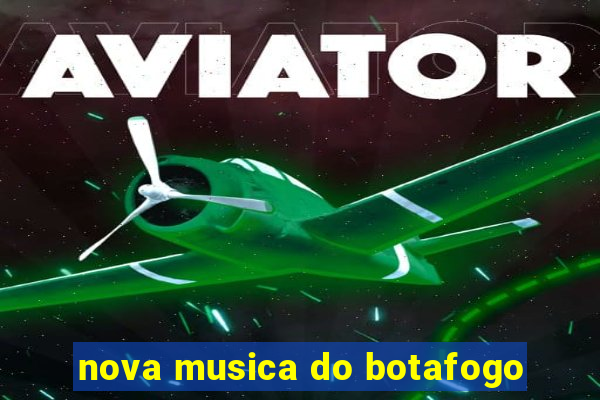 nova musica do botafogo